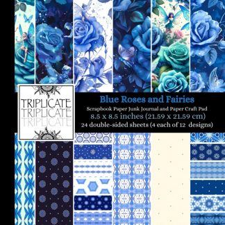 Blue Roses and Fairies Scrapbook Paper, Junk Journal and Paper Craft Pad: 24 double-sided matte pages of 8.5 x 8.5 inch 60lb (90gsm) decorative craft paper of 12 background designs (4 of each design)