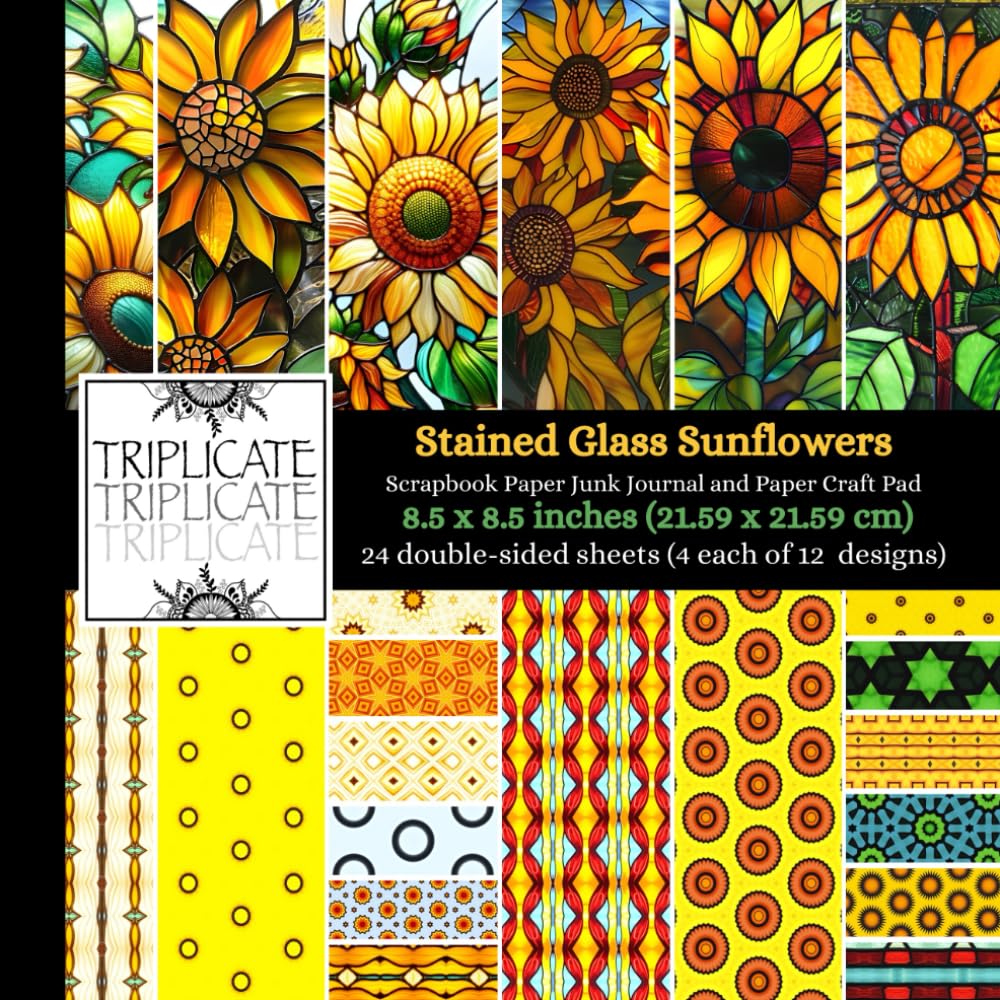 Stained Glass Sunflowers Scrapbook Paper, Junk Journal and Paper Craft Pad: 24 double-sided matte pages of 8.5 x 8.5 inch 60lb (90gsm) decorative ... of 12 background designs (4 of each design)