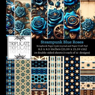 Steampunk Blue Roses Scrapbook Paper Junk Journal and Paper Craft Pad: 24 double-sided matte pages of 8.5 x 8.5 inch 60lb (90gsm) decorative craft paper of 12 background designs (4 of each design)