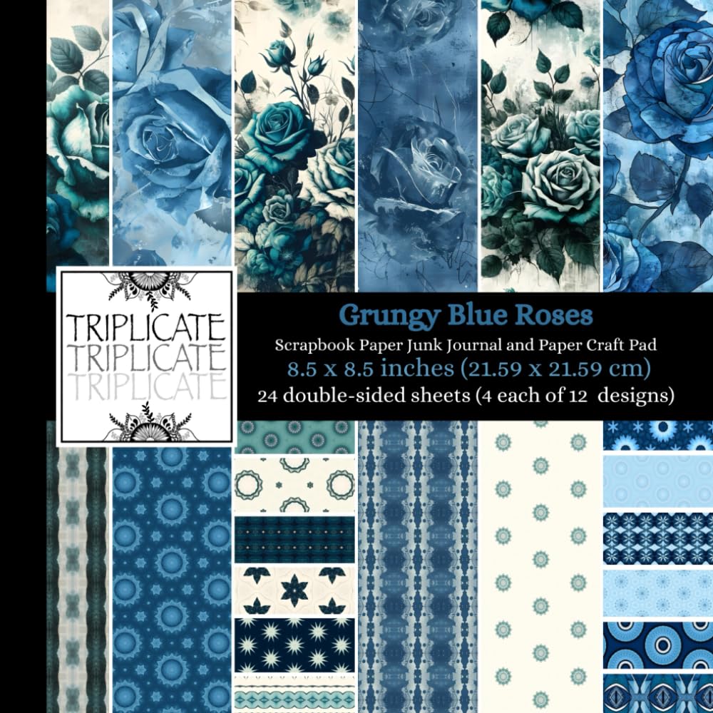 Grungy Blue Roses Scrapbook Paper, Junk Journal and Paper Craft Pad: 24 double-sided matte pages of 8.5 x 8.5 inch 60lb (90gsm) decorative craft paper of 12 background designs (4 of each design)