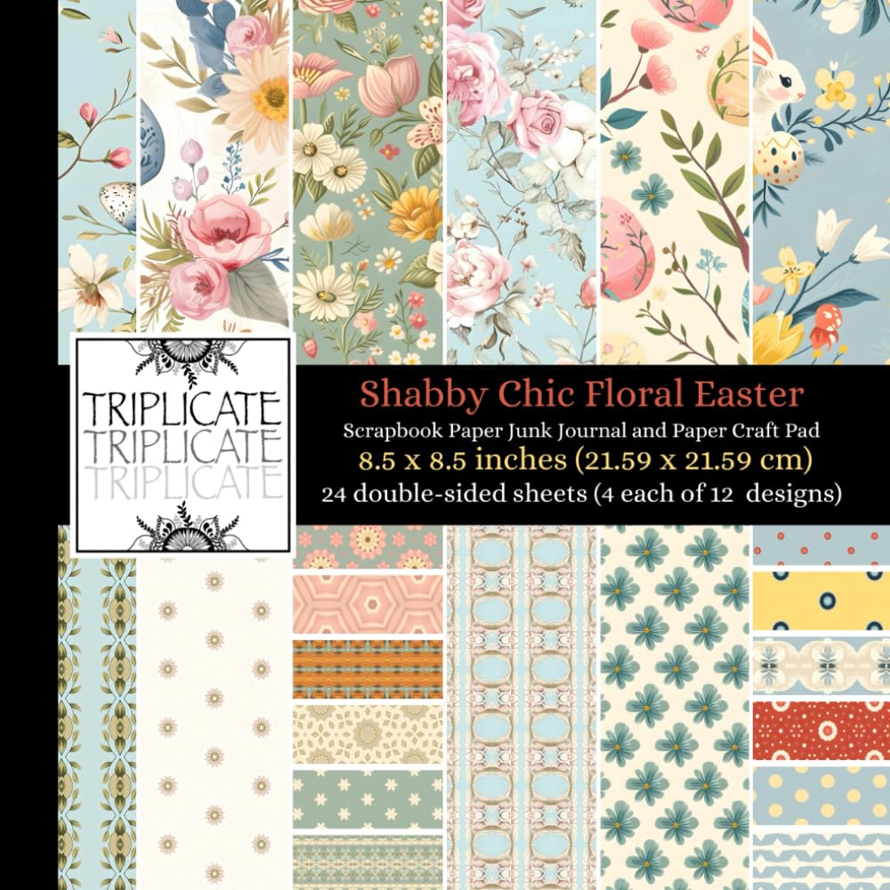 Shabby Chic Floral Easter Scrapbook Paper Junk Journal and Paper Craft Pad: 24 double-sided matte pages of 8.5 x 8.5 inch 60lb (90gsm) decorative ... 12 background designs (4 of each design)