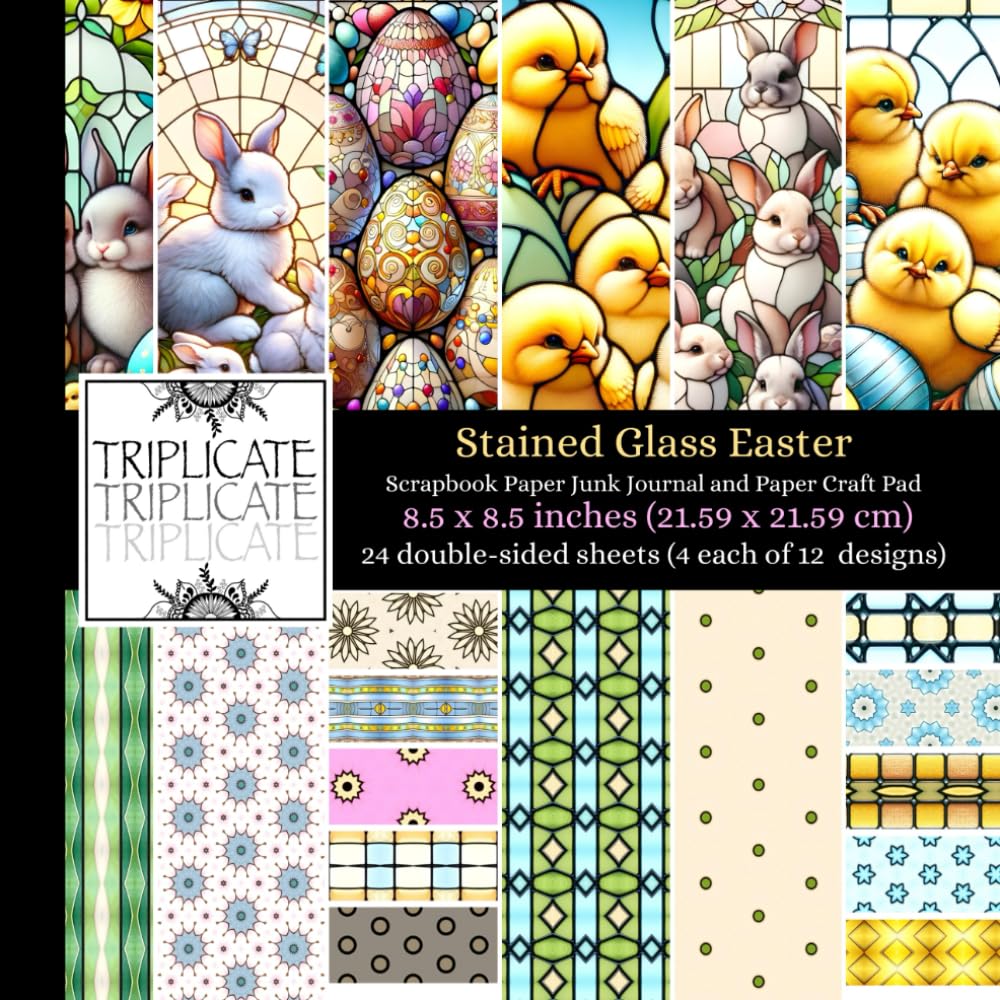 Stained Glass Easter Scrapbook Paper Junk Journal and Paper Craft Pad: 24 double-sided matte pages of 8.5 x 8.5 inch 60lb (90gsm) decorative craft ... 12 background designs (4 of each design)