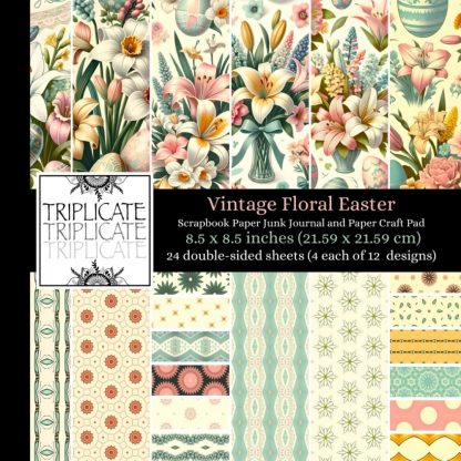 Vintage Floral Easter Scrapbook Paper Junk Journal and Paper Craft Pad: 24 double-sided matte pages of 8.5 x 8.5 inch 60lb (90gsm) decorative craft ... 12 background designs (4 of each design)