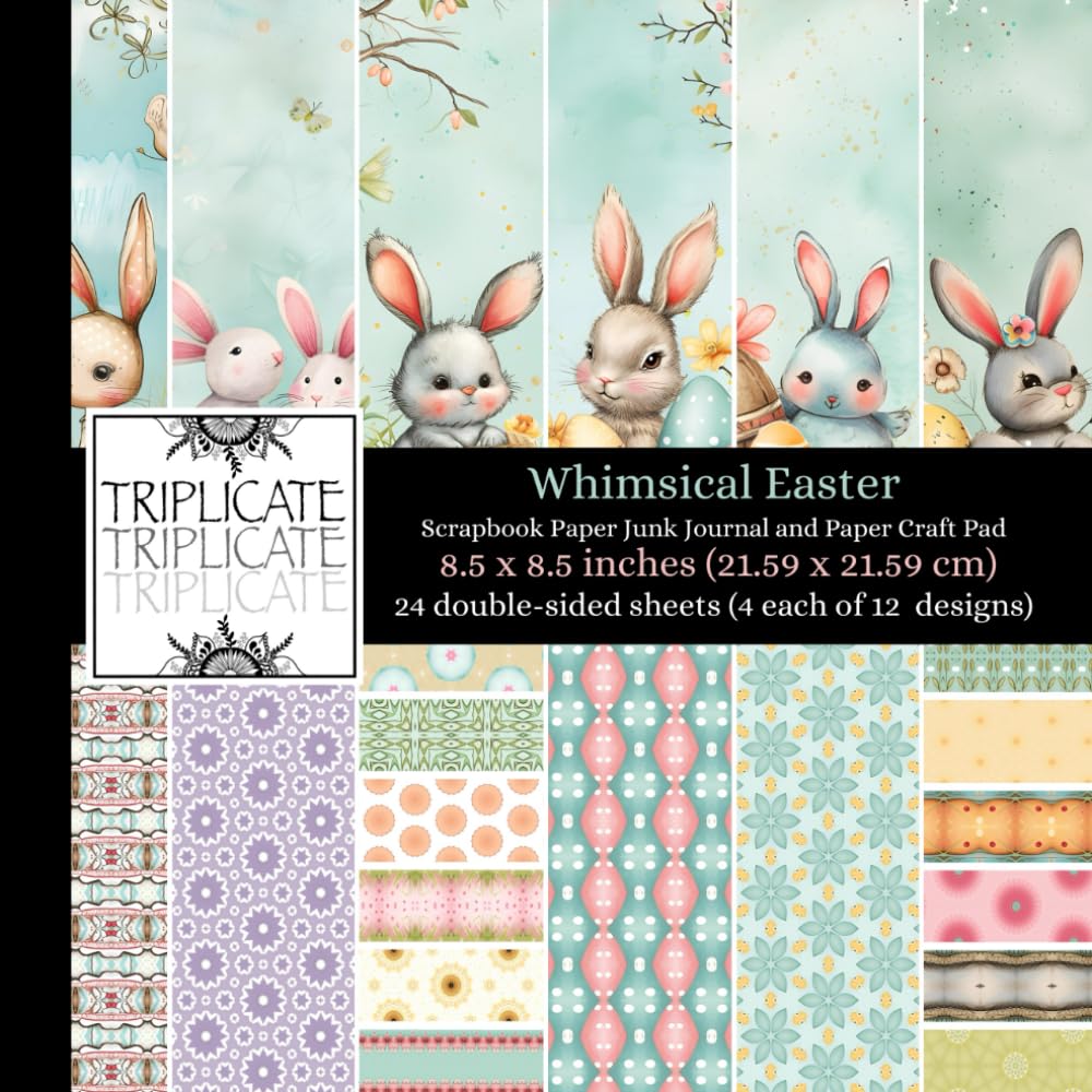 Whimsical Easter Scrapbook Paper Junk Journal and Paper Craft Pad: 24 double-sided matte pages of 8.5 x 8.5 inch 60lb (90gsm) decorative craft paper featuring 12 background designs (4 of each design)