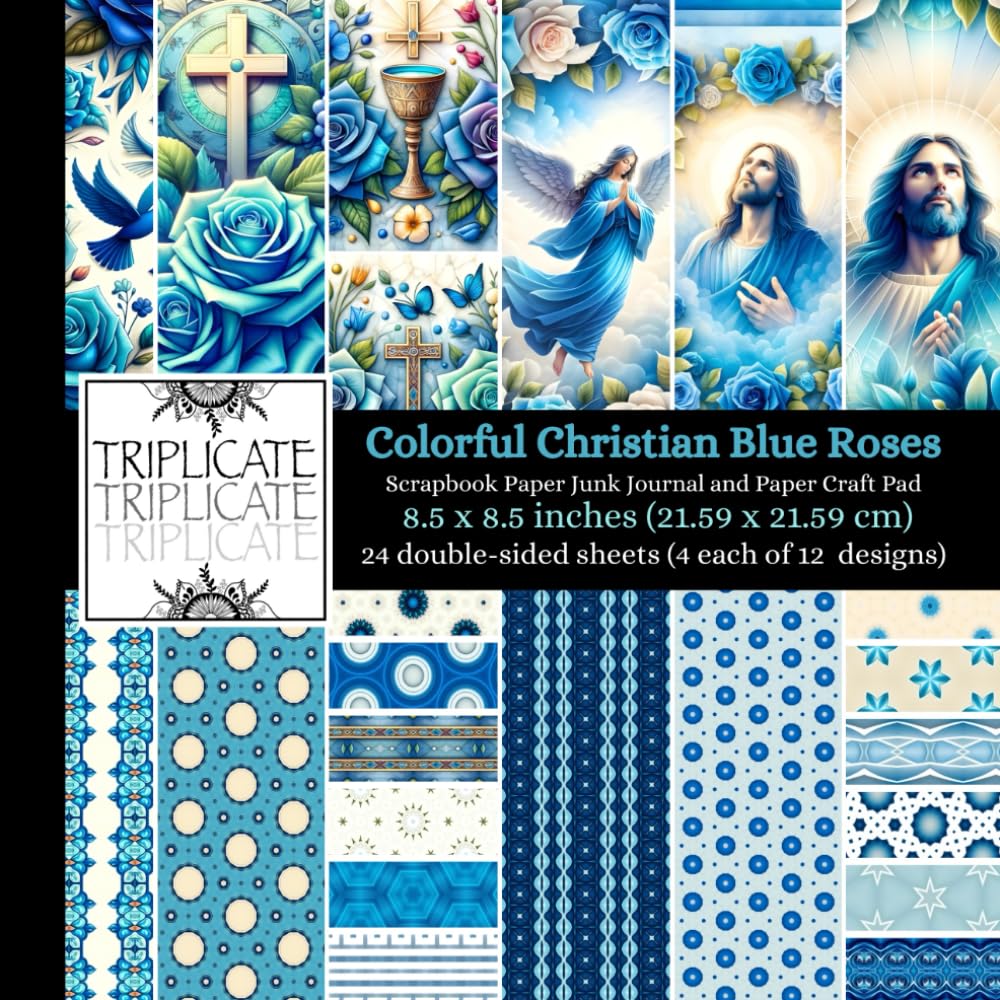 Colorful Christian Blue Roses Scrapbook Paper Junk Journal and Paper Craft Pad: 24 double-sided matte pages of 8.5 x 8.5 inch 60lb (90gsm) decorative ... 12 background designs (4 of each design)