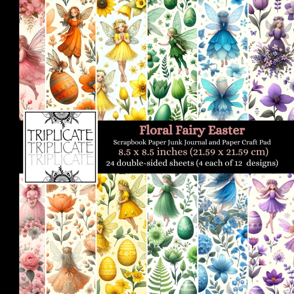 Floral Fairy Easter Scrapbook Paper Junk Journal and Paper Craft Pad: 24 double-sided matte pages of 8.5 x 8.5 inch 60lb (90gsm) decorative craft ... 12 background designs (4 of each design)