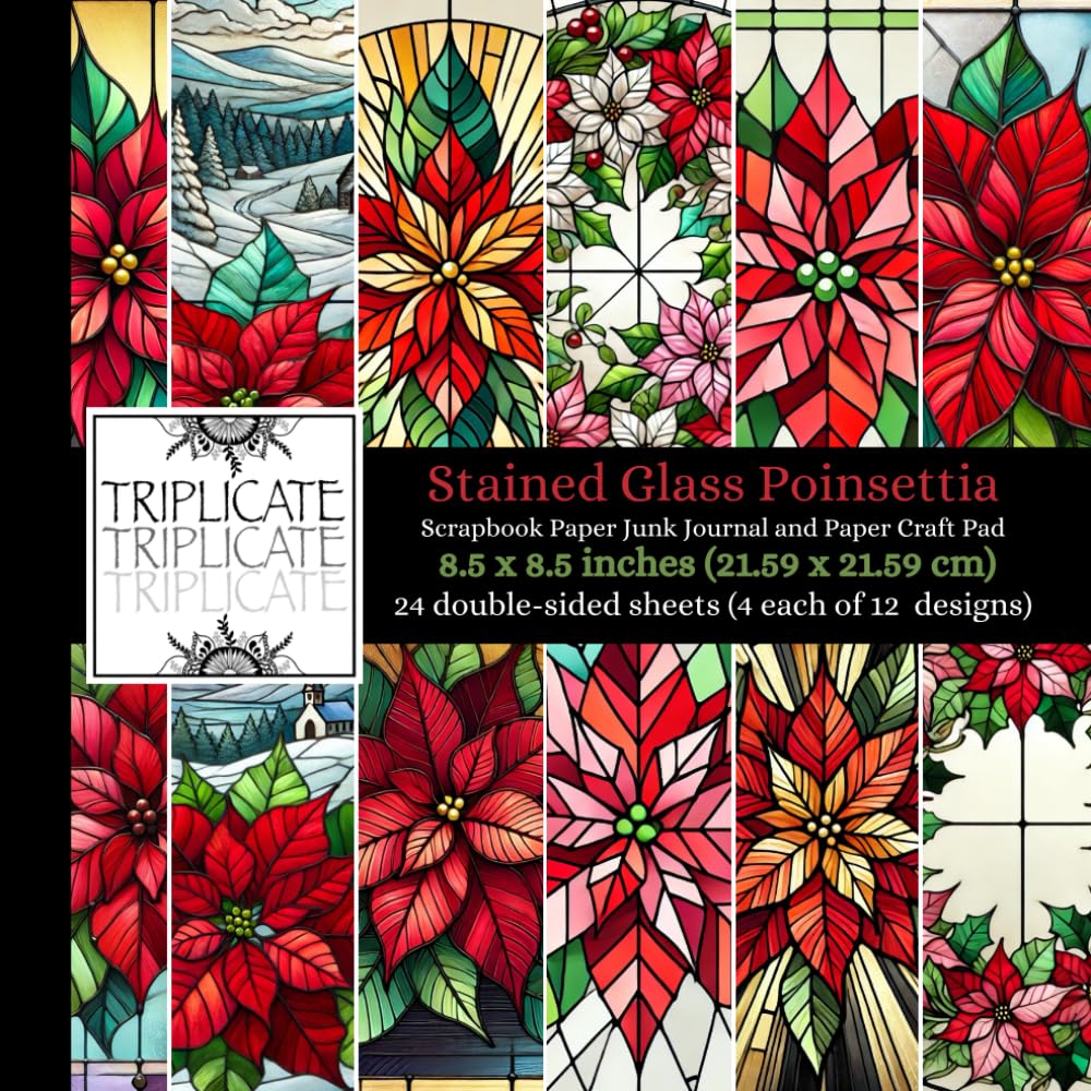 Stained Glass Poinsettia Scrapbook Paper Pad: 12 Unique Stained Glass Poinsettia Designs | 24 Double-Sided Matte Pages for Scrapbooking, Card Making, and Paper Crafts | 8.5 x 8.5 inch, 60 lb Paper