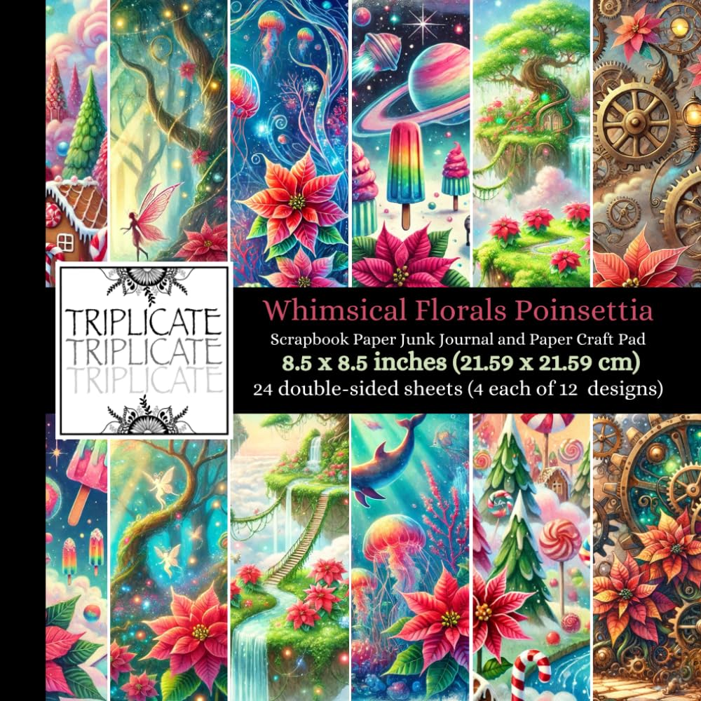 Whimsical Florals: Poinsettia Scrapbook Paper, Junk Journal and Paper Craft Pad: 24 double-sided matte pages of 8.5 x 8.5 inch 60lb (90gsm) decorative ... of 12 background designs (4 of each design)